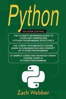 Python: The Complete 3 Books in 1 for Beginners, Intermediate and 21 Sample Codes and Advance Crash Course Guide in Python Programming 173084944X Book Cover