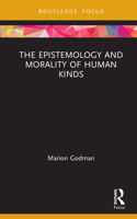 The Epistemology and Morality of Human Kinds (Routledge Focus on Philosophy) 1138724300 Book Cover