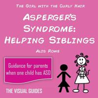 Asperger's Syndrome: Helping Siblings: by the girl with the curly hair 1512342157 Book Cover