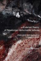 Eulerian Theory of Newtonian Deformable Lattices - Dislocation and Disclination Charges in Solids 2839919435 Book Cover