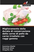 Miglioramento della durata di conservazione della carne di pollo da carne irradiata con raggi gamma (Italian Edition) 6209593801 Book Cover