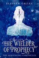 The Wielder of Prophecy 1777928389 Book Cover