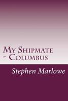 My Shipmate-Columbus 1514872323 Book Cover
