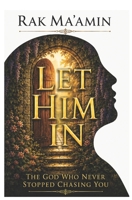 Let Him In: The God Who Never Stopped Chasing You (Legacy of Faith Collection) B0GKD8Y61H Book Cover