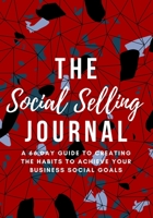 The Social Selling Journal: The 66 Day Guide to Creating The Habits to Achieve Your Business Social Goals 1734982810 Book Cover