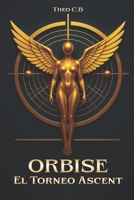 ORBISE: El Torneo Ascent (Spanish Edition) B0F4RQQTDY Book Cover