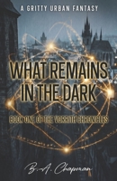 What Remains In The Dark: Book One Of The Vorrith Chronicles B0H3THW412 Book Cover