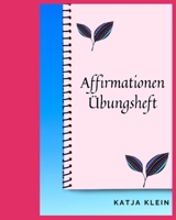 Affirmationen Übungsheft (German Edition) B08DC6H2LS Book Cover