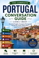 The Complete Portugal Conversation Guide: Essential English–European Portuguese Phrases for Travel, Daily Life & Local Communication B0H4M2ZC24 Book Cover