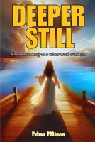 Deeper Still: A Woman's Study to a Closer Walk with God (Latest Edition) 1964929237 Book Cover