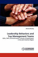 Leadership Behaviors and Top Management Teams 3843375836 Book Cover