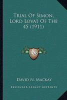 Trial of Simon, Lord Lovat, of the '45 1275534783 Book Cover