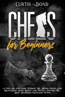 Chess for Beginners: The One Guide To Know The Pieces And Rules. Learn Basic Moves And Tactics To Play The Beginners Strategies To Win 1801911665 Book Cover