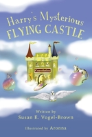Harry's Mysterious Flying Castle 1517016975 Book Cover