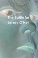 The Battle for Jersey O'Neil 0557246229 Book Cover