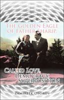 The Golden Eagle of Father Sharip, Called Love, Democracy, Superposition. 148286620X Book Cover