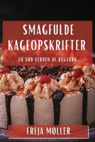 Smagfulde Kageopskrifter: En Sød Verden af Bagværk (Danish Edition) 1835593119 Book Cover