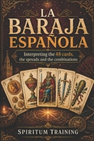 LA BARAJA ESPAÑOLA: Interpreting the 48 cards, the spreads and the combinations B0HFFCMHFJ Book Cover