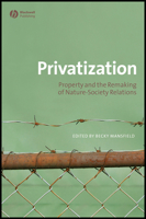 Privatization: Property and the Remaking of Nature-Society Relations 1405175508 Book Cover