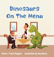 Dinosaurs on the Menu: The one who eats the Dinosaur 1087872952 Book Cover