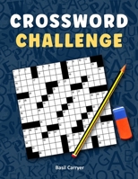 Crossword Challenge: A Collection of 100 Medium Difficulty Crossword Puzzles for Adults 0958257450 Book Cover