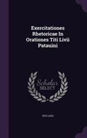 Exercitationes Rhetoricae In Orationes T. Livii 1246208369 Book Cover