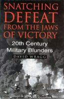 Snatching Defeat from the Jaws of Victory 0750924748 Book Cover