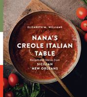 Nana's Creole Italian Table: Recipes and Stories from Sicilian New Orleans 080717713X Book Cover