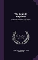 The Court of Napoleon... 1361628057 Book Cover