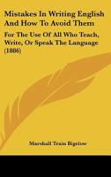 Mistakes In Writing English And How To Avoid Them: For The Use Of All Who Teach, Write, Or Speak The Language (1886) 101668083X Book Cover