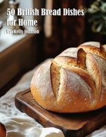 50 British Bread Dishes for Home B0DZR7MXWF Book Cover