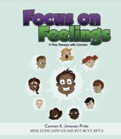 Focus on Feelings: Learning about my Feelings 0692189408 Book Cover