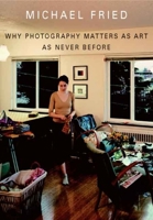 Why Photography Matters as Art as Never Before 0300136846 Book Cover