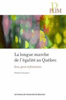 La longue marche de l'égalité au Québec: Sexe, genre et féminisme 2760650839 Book Cover