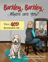 Barkley, Barkley, Where are You? Then, God Reminded Me . . . B089M61BSH Book Cover