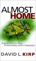 Almost Home: America's Love-Hate Relationship with Community 0691049734 Book Cover