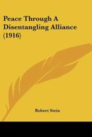 Peace Through a Disentangling Alliance 1120671949 Book Cover