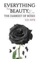 Everything Has Beauty, Even the Darkest of Roses 1035841231 Book Cover