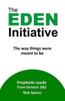 The Eden Initiative: The way things were meant to be 1544171463 Book Cover