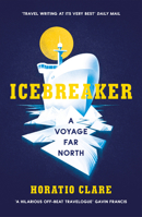 Icebreaker: A Voyage Far North 1784706795 Book Cover