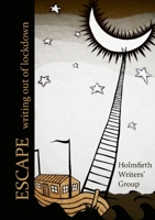 Escape: Writing out of lockdown 1304755959 Book Cover