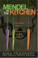 Mendel in the Kitchen: A Scientist's View of Genetically Modified Foods