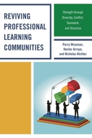 Reviving Professional Learning Communities: Strength Through Diversity, Conflict, Teamwork, and Structure 1475801041 Book Cover