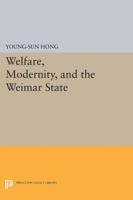 Welfare, Modernity, and the Weimar State 069160102X Book Cover