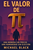 El Valor de Pi: Una novela distópica sobre algoritmos, control social y el precio de la eficiencia perfecta (Spanish Edition) B0F9VFFG66 Book Cover