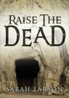Raise the Dead 1631228080 Book Cover