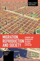 Migration, Reproduction and Society: Economic and Demographic Dilemmas in Global Capitalism (Studies in Critical Social Science) 1642593540 Book Cover