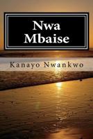 Nwa Mbaise: The rage of a sage 1721249249 Book Cover