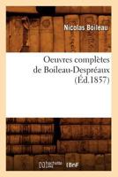 Oeuvres Compla]tes de Boileau-Despra(c)Aux (A0/00d.1857) 2012756255 Book Cover