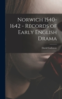 Norwich 1540-1642 - Records of Early English Drama 1017051062 Book Cover